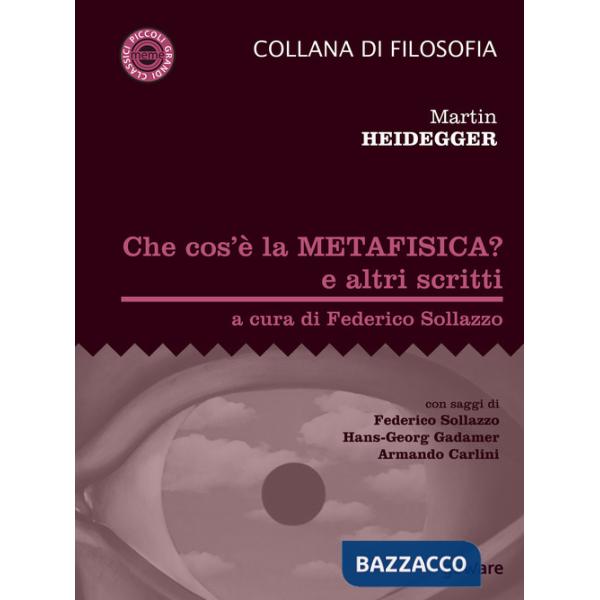 Che cos'è la metafisica? e altri scritti