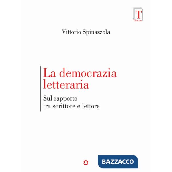 Democrazia letteraria. Sul rapporto tra scrittore e lettore (La)