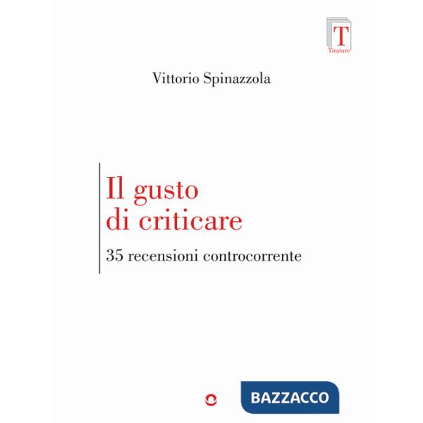Gusto di criticare. 35 recensioni controcorrente (Il)