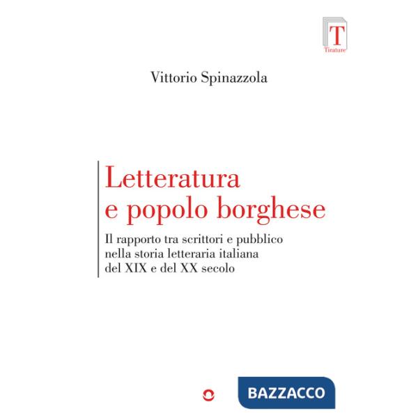 Letteratura e popolo borghese. Il rapporto tra scrittori e pubblico nella storia letteraria italiana del XIX e del XX secolo