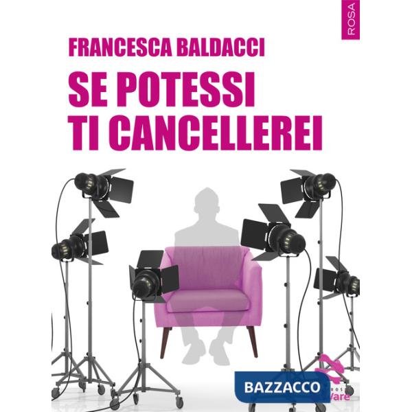 Se potessi ti cancellerei