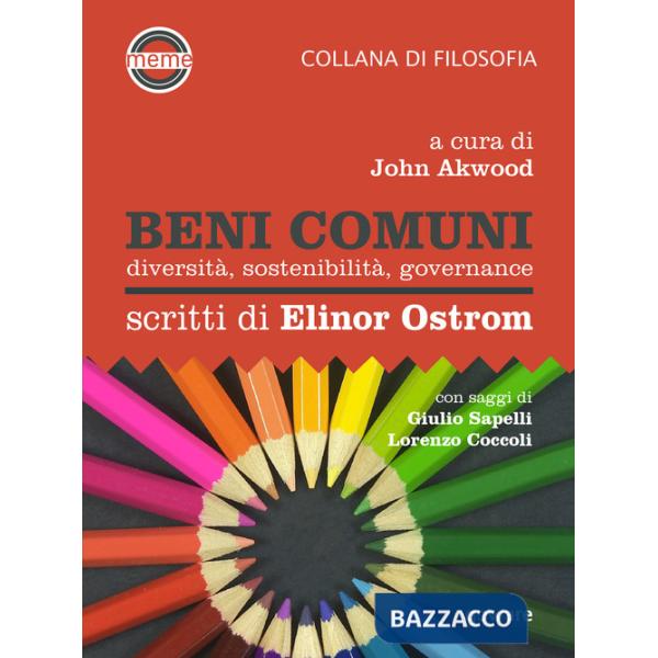 Beni comuni. Diversità, sostenibilità, governance. Scritti di Elinor Ostrom