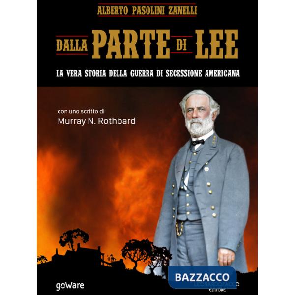 Dalla parte di Lee. La vera storia della guerra di secessione americana