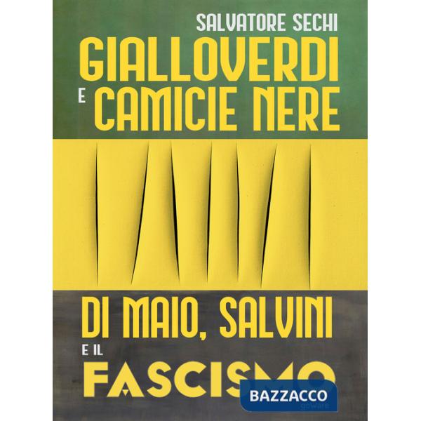 Gialloverdi e camicie nere. Di Maio, Salvini e il fascismo