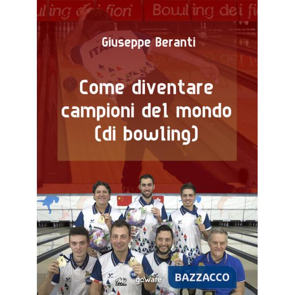 Come diventare campioni del mondo (di bowling)