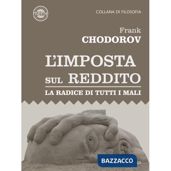 L'imposta sul reddito. La radice di tutti i mali