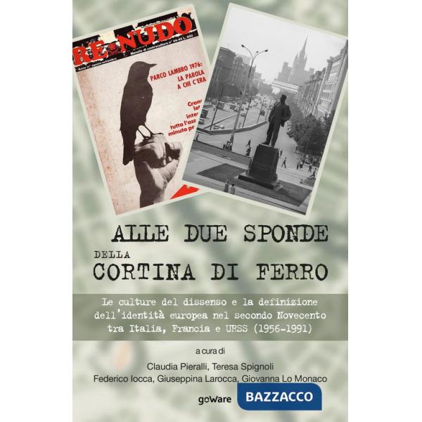 Alle due sponde della cortina di ferro. Le culture del dissenso e la definizione dell'identità europea nel secondo Novecento tra