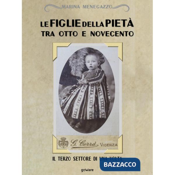 Figlie della Pietà tra Otto e Novecento. Il terzo settore di una volta (Le)