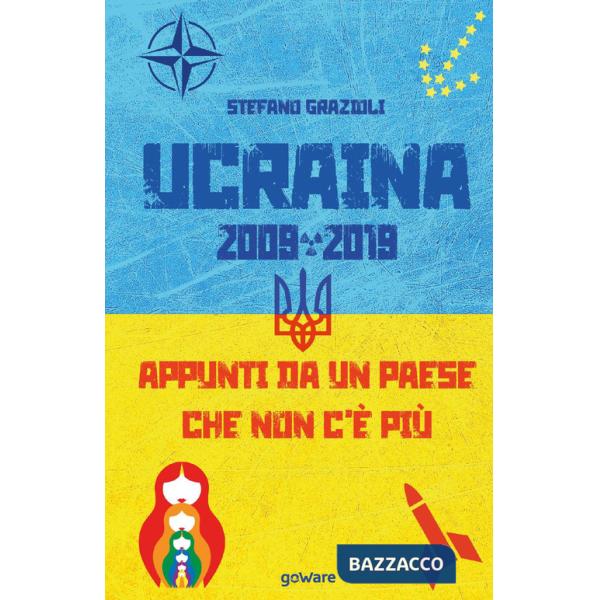 Ucraina 2009-2019. Appunti da un Paese che non c'è più