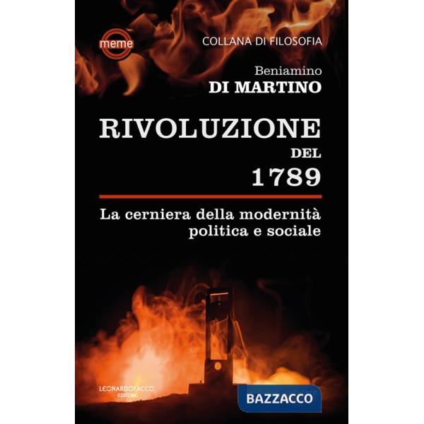 Rivoluzione del 1789. La cerniera della modernità politica e sociale (La)