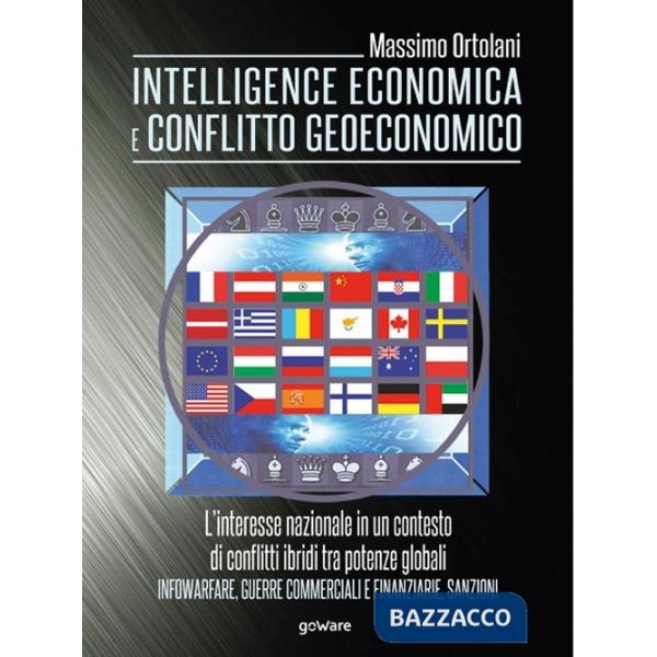 Intelligence economica e conflitto geoeconomico. L'interesse nazionale in un contesto di conflitti ibridi tra potenze globali. I