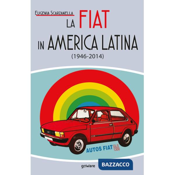 Fiat in America Latina (1946-2014) (La)