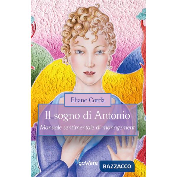 Sogno di Antonio. Manuale sentimentale di management (Il)