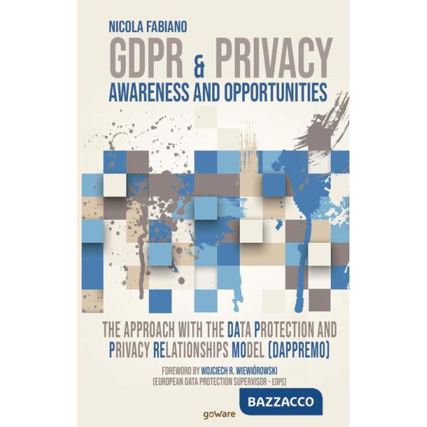 GDPR & Privacy: awareness and opportunities. The approach with the data protection and privacy relationships model (DAPPREMO)
