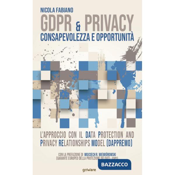 GDPR & privacy: consapevolezza e opportunità. L'approccio con il Data Protection and Privacy Relationships Model (DAPPREMO)