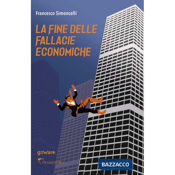 Fine delle fallacie economiche (La)
