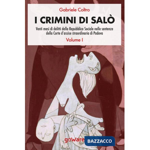 Crimini di Salò. Venti mesi di delitti della Repubblica Sociale nelle sentenze della Corte d'assise straordinaria di Padova (I).