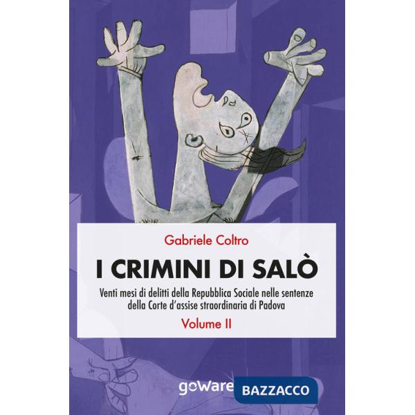 Crimini di Salò. Venti mesi di delitti della Repubblica Sociale nelle sentenze della Corte d'assise straordinaria di Padova (I).
