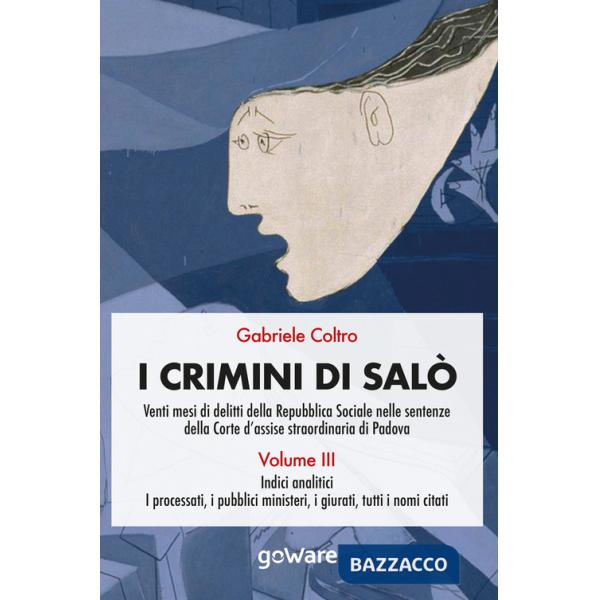 Crimini di Salò. Venti mesi di delitti della Repubblica Sociale nelle sentenze della Corte d'assise straordinaria di Padova (I).
