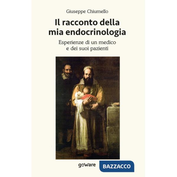 Racconto della mia endocrinologia. Esperienze di un medico e dei suoi pazienti (Il)