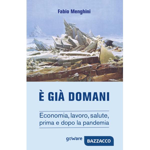 È già domani. Economia, lavoro, salute, prima e dopo la pandemia