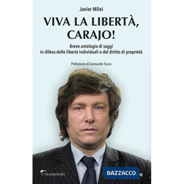 W la liberda Carajo! Breve antologia di saggi in difesa delle libertà individuali e del diritto di proprietà