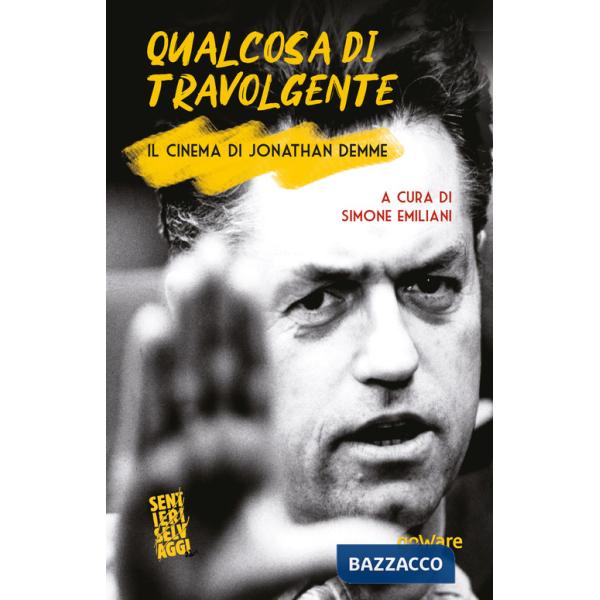Qualcosa di travolgente. Il cinema di Jonathan Demme