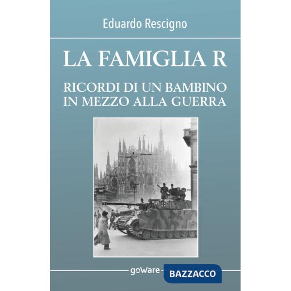 Famiglia R. Ricordi di un bambino in mezzo alla guerra (La)