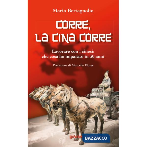 Corre, la Cina corre. Lavorare con i cinesi: che cosa ho imparato in 30 anni