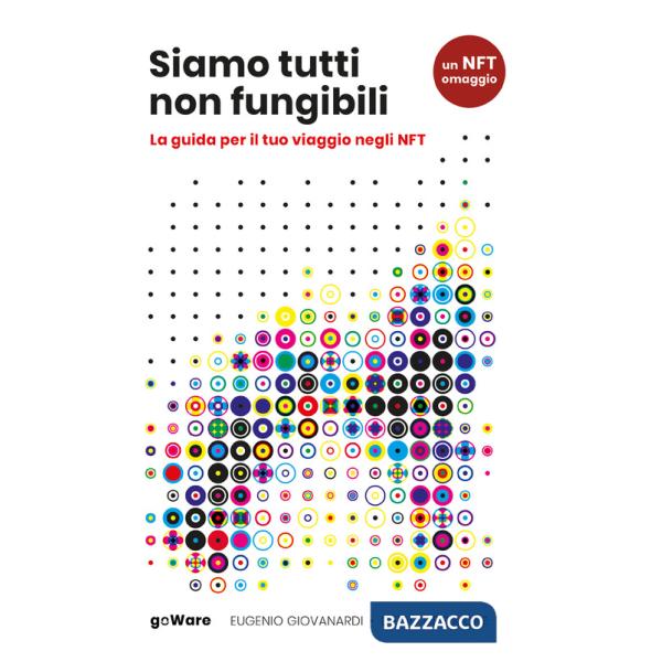 Siamo tutti non fungibili. La guida per il tuo viaggio negli NFT