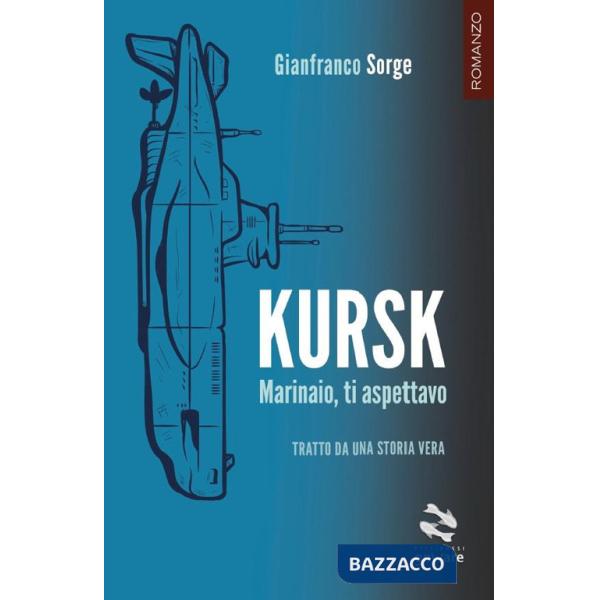 Kursk. Marinaio, ti aspettavo