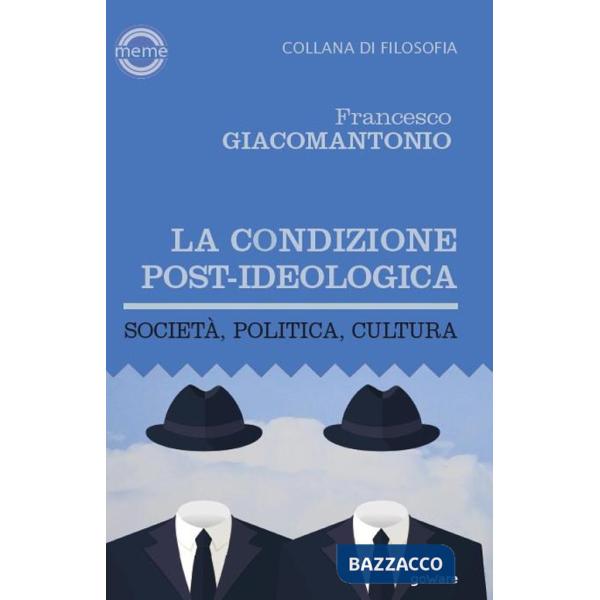 Condizione post-ideologica. Società, politica, cultura (La)