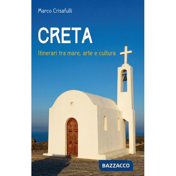 Creta. Itinerari tra mare, arte e cultura