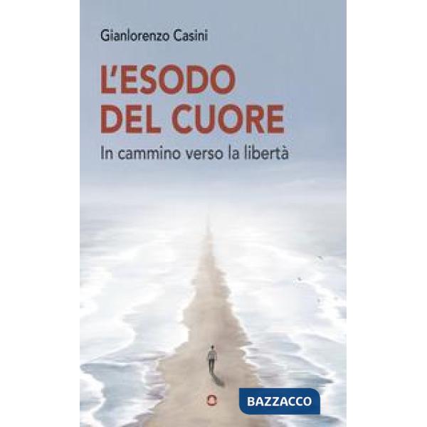 Esodo del cuore. In cammino verso la libertà (L')