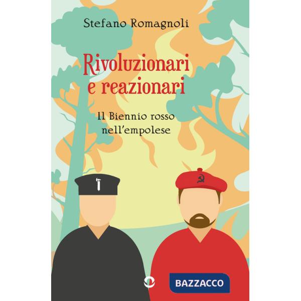 Rivoluzionari e reazionari. Il Biennio rosso nell'empolese