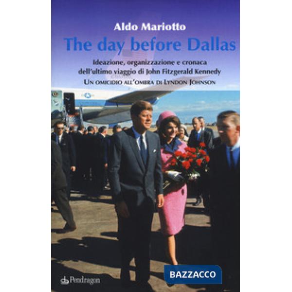 Day before Dallas. Ideazione, organizzazione e cronaca dell'ultimo viaggio di Jo