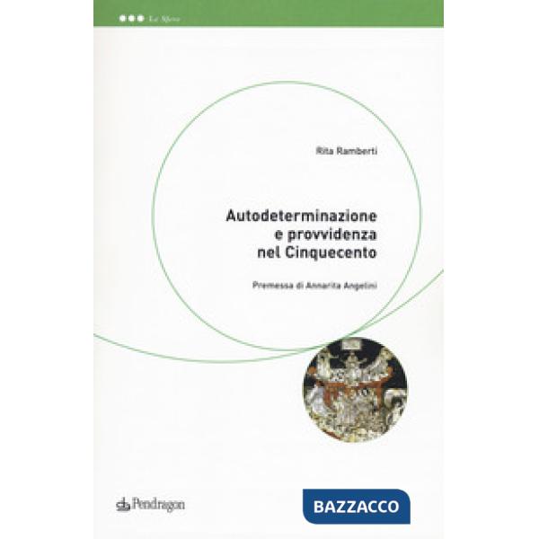 Autodeterminazione e provvidenza nel Cinquecento
