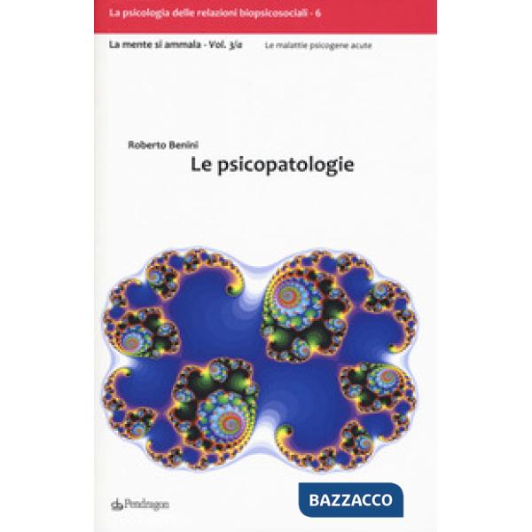 Psicopatologie. La mente si ammala (Le). Vol. 3