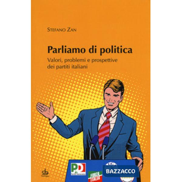 Parliamo di politica. Valori, problemi e prospettive dei partiti italiani