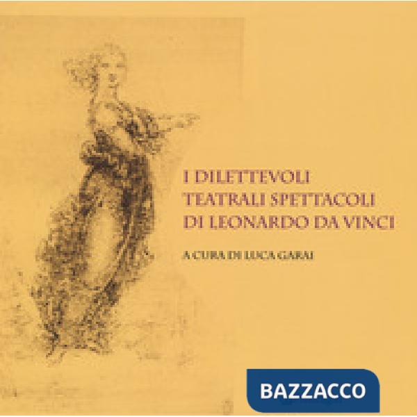 Dilettevoli teatrali spettacoli di Leonardo da Vinci (I)