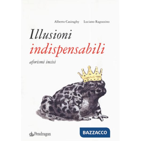 Illusioni indispensabili. Aforismi incisi
