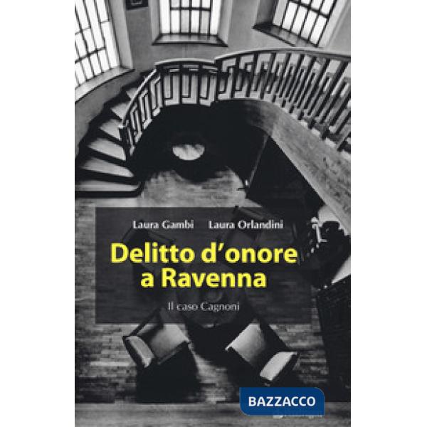 Delitto d'onore a Ravenna. Il caso Cagnoni