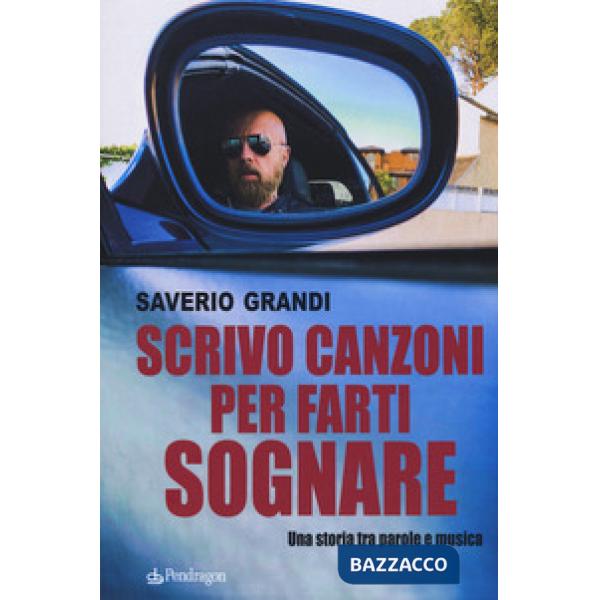 Scrivo canzoni per farti sognare. Una storia tra le parole e la musica