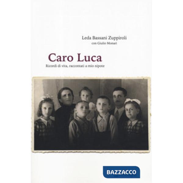 Caro Luca. Ricordi di vita, racconti a mio nipote