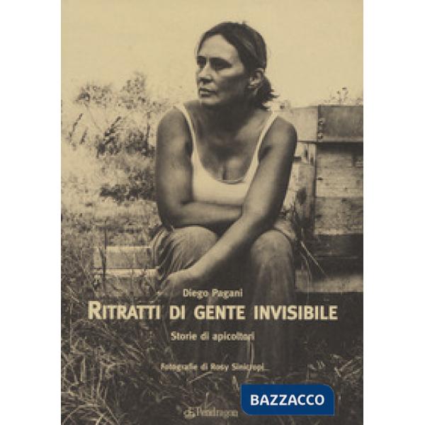 Ritratti di gente invisibile. Storie di apicoltori