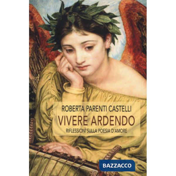 Vivere ardendo. Riflessioni sulla poesia d'amore
