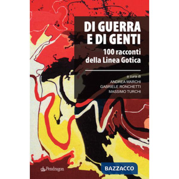 Di guerra e di genti. 100 racconti della Linea Gotica