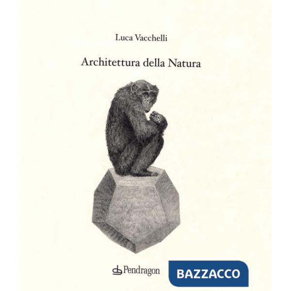 Architettura della natura. Ediz. illustrata