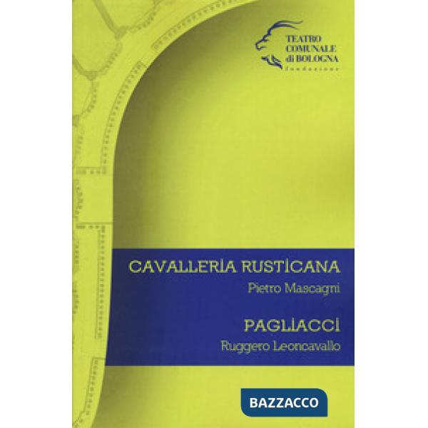 Pietro Mascagni. Cavalleria rusticana. Ruggero Leoncavallo. Pagliacci
