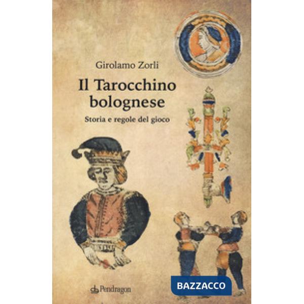 Tarocchino bolognese. Storia e regole del gioco (Il)